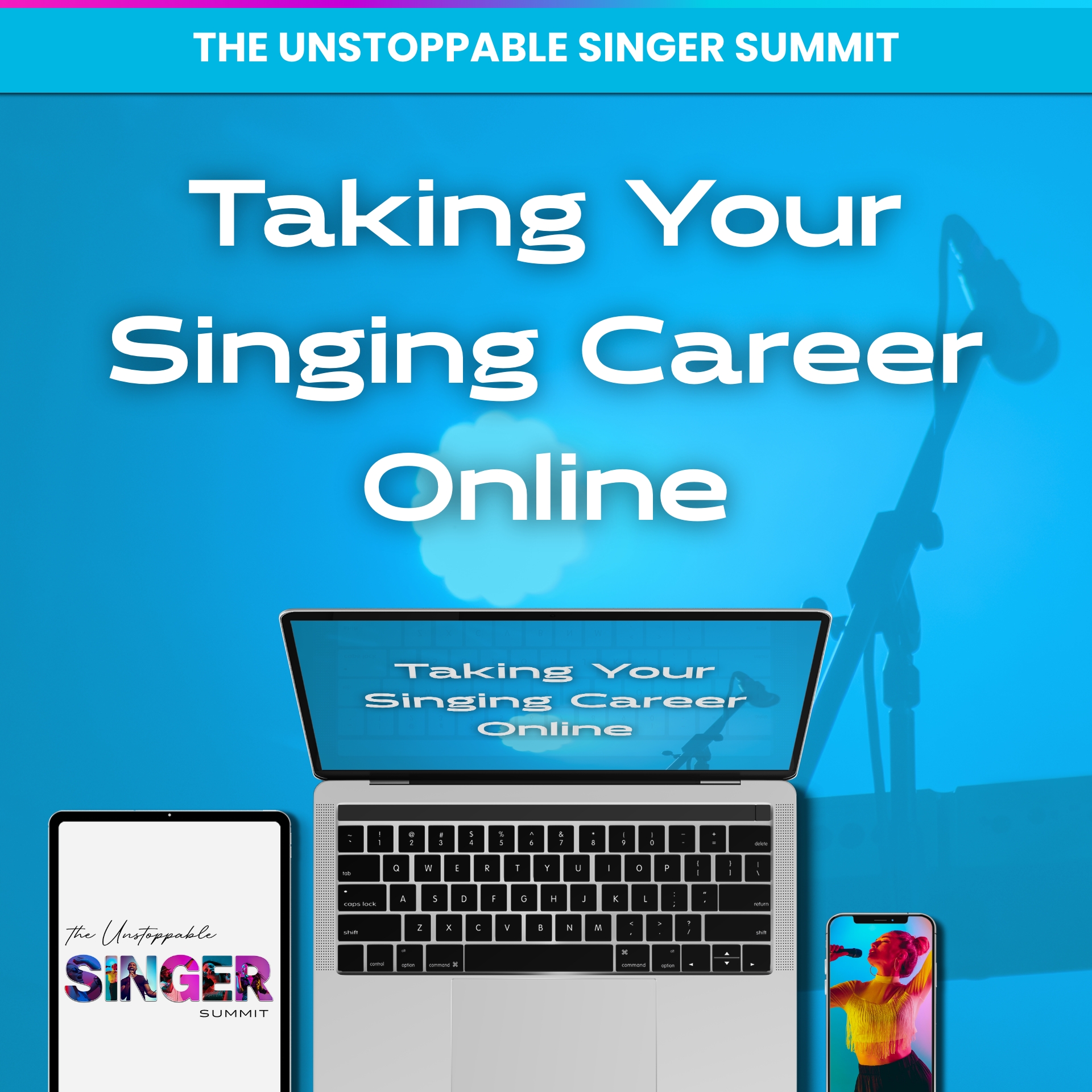 Taking Your Singing Career Online - The Unstoppable Singer Summit